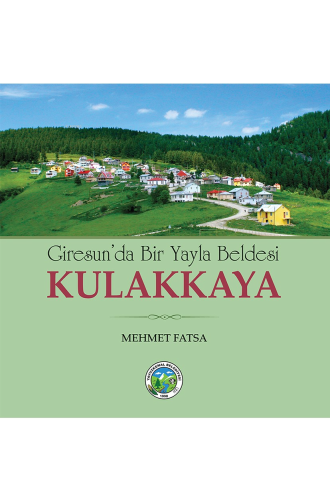 Giresunda Bir Yayla Beldesi Kulakkaya