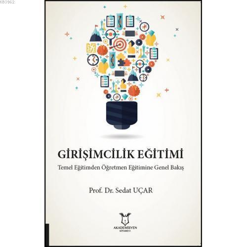 Girişimcilik Eğitimi Temel Eğitimden Öğretmen Eğitimine Genel Bakış