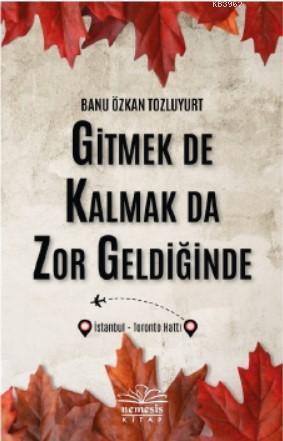 Gitmek De Kalmak Da Zor Geldiğinde