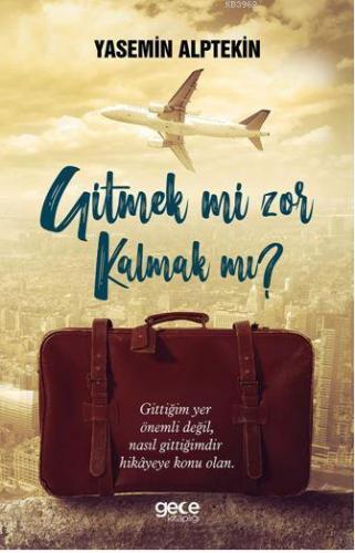 Gitmek Mi Zor Kalmak MI?