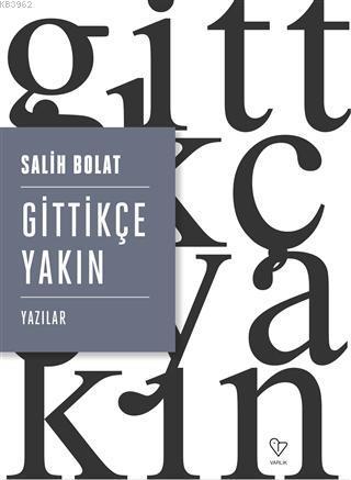 Gittikçe Yakın