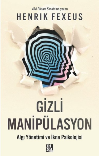 Gizli Manipülasyon - Algı Yönetimi ve İkna Psikolojisi