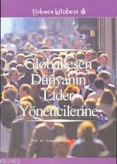 Globalleşen Dünyanın Lider Yöneticilerine