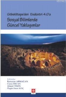 Göbeklitepe'den Endüstri 4.0 'A Sosyal Bilimlerde Güncel Yaklaşımlar