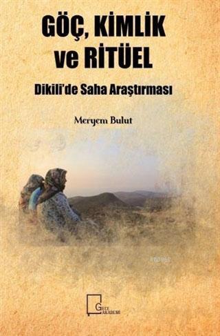 Göç, Kimlik ve Ritüel; Dikili'de Saha Araştırması