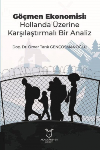 Göçmen Ekonomisi: Hollanda Üzerine Karşılaştırmalı Bir Analiz