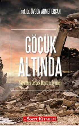 Göçük Altında - Yaşanmış Gerçek Deprem Öyküleri