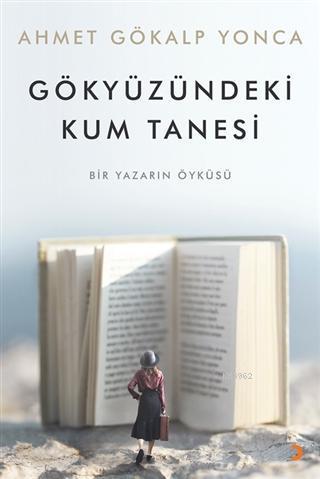 Gökyüzündeki Kum Tanesi Bir Yazarın Öyküsü