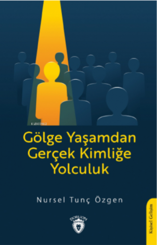 Gölge Yaşamdan Gerçek Kimliğe Yolculuk