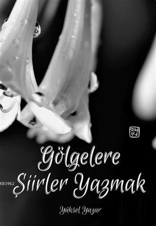 Gölgelere Şiirler Yazmak