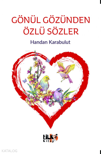 Gönül Gözünden Özlü Sözler