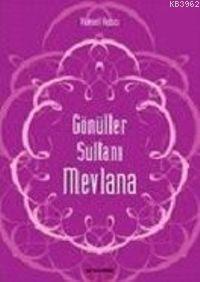 Gönüller Sultanı Mevlana