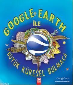 Google Earth ile Büyük Küresel Bulmaca