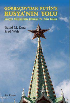 Gorbaçov'dan Putin'e Rusya'nın Yolu