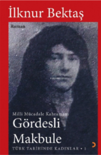 Gördesli Makbule;Millî Mücadele Kahramanı