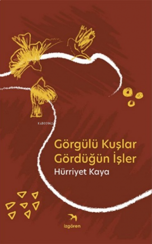 Görgülü Kuşlar Gördüğün İşler