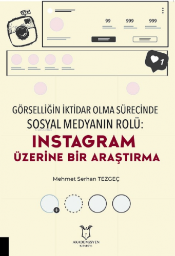 Görselliğin İktidar Olma Sürecinde Sosyal Medyanın Rolü: Instagram Üze