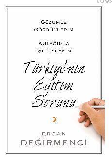 Gözümle Gördüklerim Kulağımla İşittiklerim Türkiye'nin Eğitim Sorunu