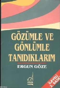 Gözümle ve Gönlümle Tanıdıklarım