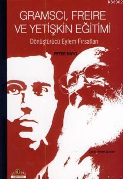 Gramscı, Freire ve Yetişkin Eğitimi Dönüştürücü Eylem Fırsatları