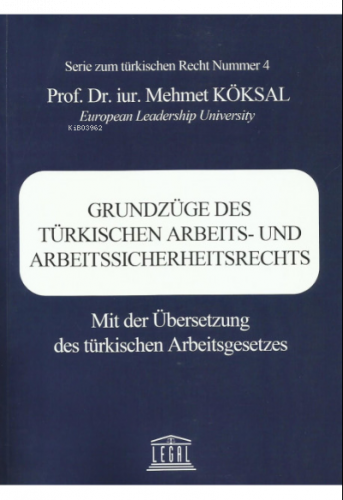 Grundzüge Des Türkıschen Arbeıts- Und Arbeıtssıcherheıtsrechts Mit Der