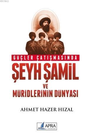 Güçler Çatışmasında Şeyh Şamil ve Müridlerinin Dünyası