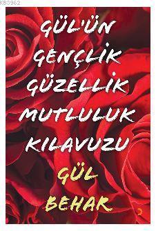Gül'ün Gençlik Güzellik Mutluluk Kılavuzu