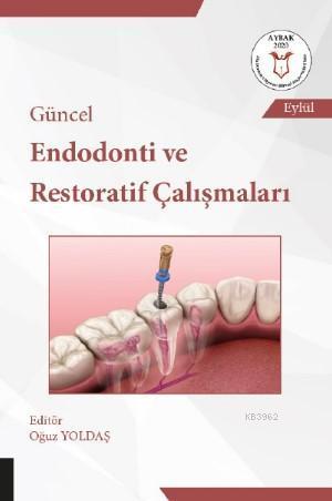 Güncel Endodonti ve Restoratif Çalışmaları