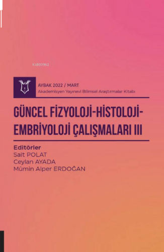 Güncel Fizyoloji-Histoloji-Embriyoloji Çalışmaları III ( AYBAK 2022 Ma