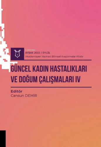 Güncel Kadın Hastalıkları ve Doğum Çalışmaları IV ( Aybak 2022 Eylül )