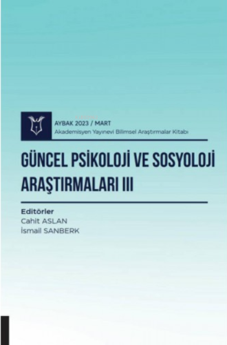 Güncel Psikoloji ve Sosyoloji Araştırmaları III ( Aybak 2023 Mart )