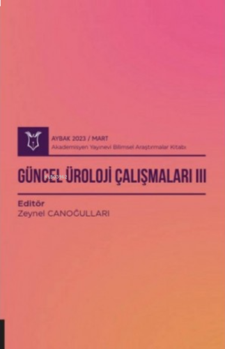 Güncel Üroloji Çalışmaları III ( Aybak 2023 Mart )