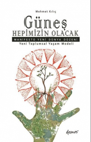 Güneş Hepimizin Olacak Manifesto Yeni Dünya Düzeni - Yeni Toplumsal Ya