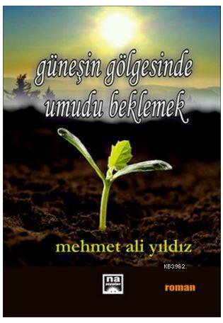 Güneşin Gölgesinde Umudu Beklemek