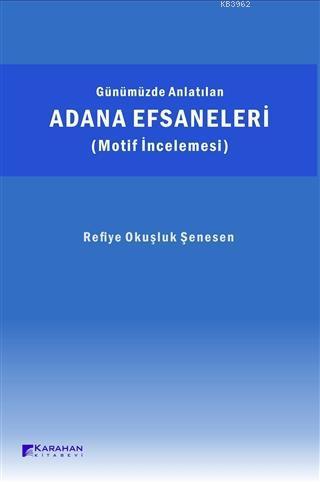 Günümüzde Anlatılan Adana Efsaneleri (Motif İncelemesi)