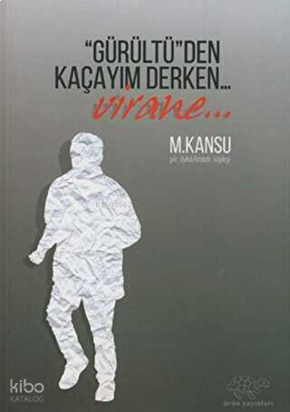 "Gürültü"den Kaçayım Derken...;Virane...