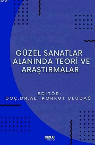 Güzel Sanatlar Alanında Teori ve Araştırmalar