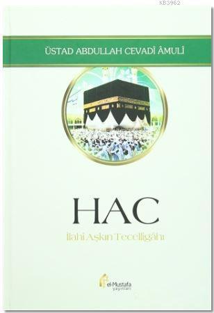 Hac - İlahi Aşkın Tecelligahı