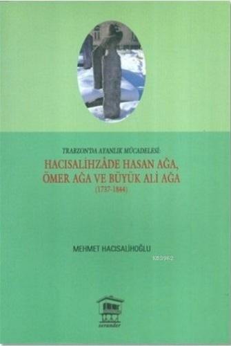 Hacısalihzade Hasan Ağa, Ömer Ağa ve Büyük Ali Ağa (1737-1844)