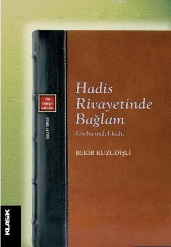 Hadis Rivayetinde Bağlam Sebebü îrâdi'l-hadîs