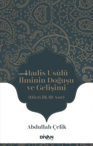 Hadis Usulü İlminin Doğuşu ve Gelişimi - Hicri İlk Üç Asır