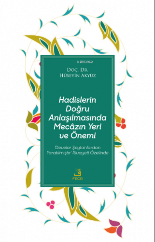 Hadislerin Doğru Anlaşılmasında Mecâzın Yeri ve Önemi