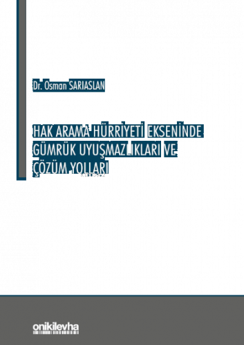 Hak Arama Hürriyeti Ekseninde Gümrük Uyuşmazlıkları ve Çözüm Yolları