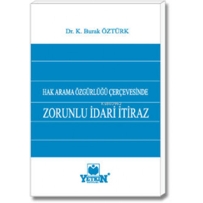 Hak Arama Özgürlüğü Çerçevesinde Zorunlu İdari İtiraz