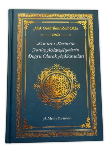 Hak Geldi Batıl Zail Oldu;Kur'an-ı Kerim'de Yanlış Açılan Ayetlerin Do