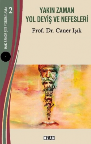 Hak Sende Şiir Yorumlama – 2;Yakın Zaman Yol Deviş Ve Nefesleri