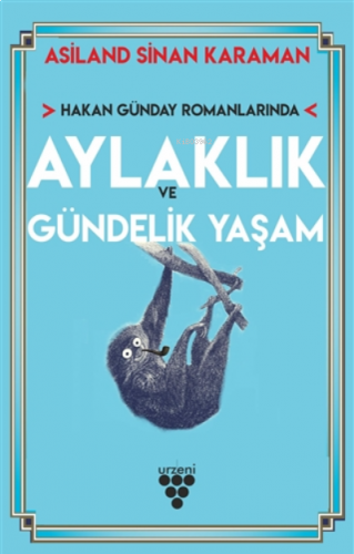 Hakan Günday Romanlarında Aylaklık Ve Gündelik Yaşam