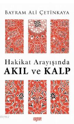 Hakikat Arayışında AKIL ve KALP