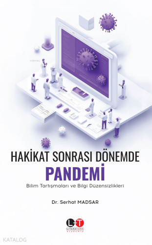 Hakikat Sonrası Dönemde Pandemi Bilim Tartışmaları ve Bilgi Düzensizli