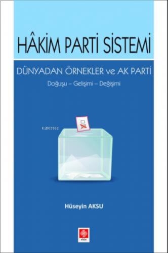 Hakim Parti Sistemi Dünyadan Örnekler ve Ak Parti Doğuşu, Gelişimi, De